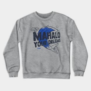 Mahalo Your Dreams Crewneck Sweatshirt